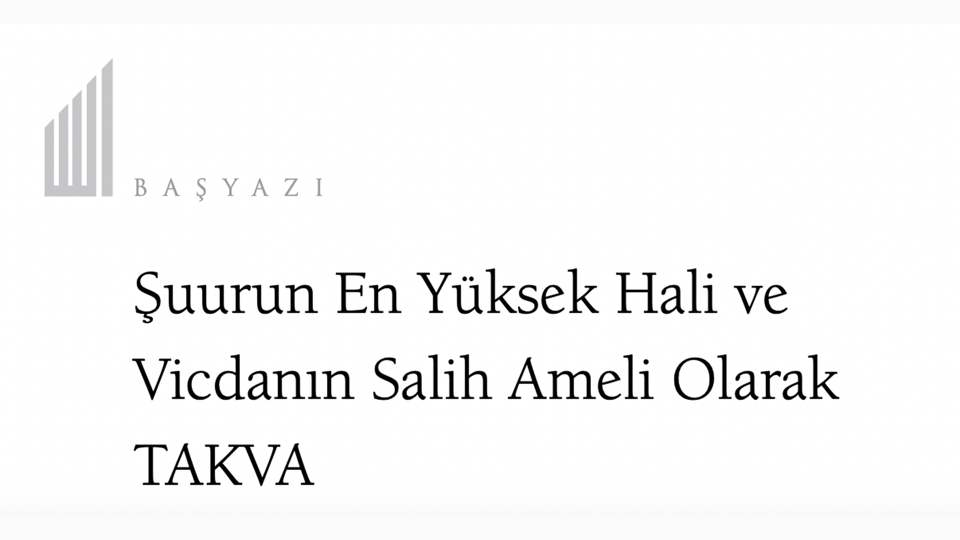 Şuurun En yüksek hali ve Vicdanın Sâlih Ameli Olarak Takva